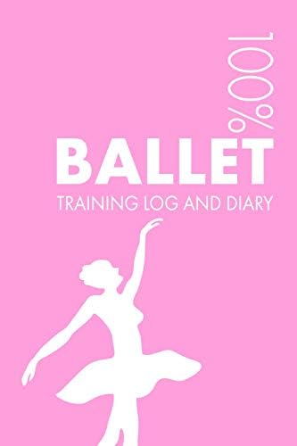 Buy Ballet Dancer Training Log and Diary: Training Journal for a Ballet ...