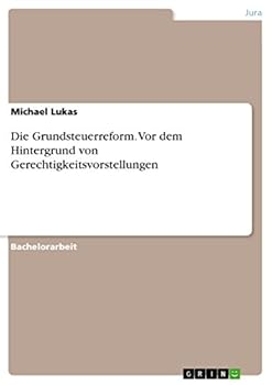 Paperback Die Grundsteuerreform. Vor dem Hintergrund von Gerechtigkeitsvorstellungen [German] Book