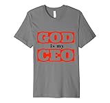 God Is My CEO Premium T-Shirt