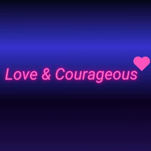 Love and courageous Podcast cover art