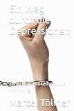  Ein Weg durch die Depressionen: Zwischen Dunkelheit und Hoffnung