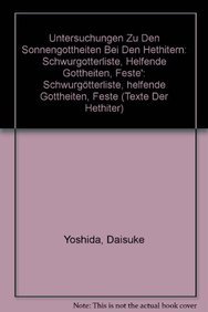 Untersuchungen Zu Den Sonnengottheiten Bei Den Hethitern: Schwurgotterliste, Helfende Gottheiten, Feste' (Texte Der Hethiter) (German Edition)