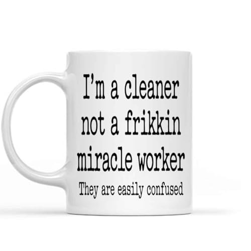 Funny Gift Idea Cleaner, Funny House Cleaner, Gift for Cleaner/housekeeper, 11 Oz White Ceramic Coffee Mug 062550
