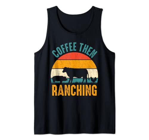 Coffee Then Ranching - Coffee Lover Farmer Retro Ranchers Camiseta sin Mangas