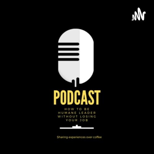『117 🗣️✨ Humane Leaders: Mastering the Art of Communication』のカバーアート