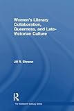 Women's Literary Collaboration, Queerness, and Late-Victorian Culture (The Nineteenth Century Series)