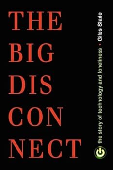 Paperback Big Disconnect: The Story of Technology and Loneliness Book