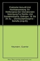Praktische Vernunft Und Rechtsanwendung: Verhandlungen Des 15. Weltkongresses Fur Rechts- Und Sozialphilosophie Vom 18.-24. August in Gottingen. Bd. 4 3515063196 Book Cover