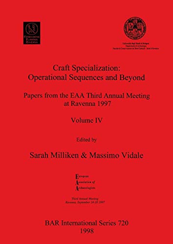 Craft Specialization: Operational Sequences and Beyond: Papers from the EAA Third Annual Meeting at Ravenna 1997. Volume IV: 720 (British Archaeological Reports International Series) view 2