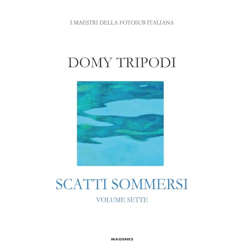 Domy Tripodi. Scatti Sommersi Sette. Ediz. A Colori