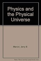 Physics and the Physical Universe 0471034304 Book Cover