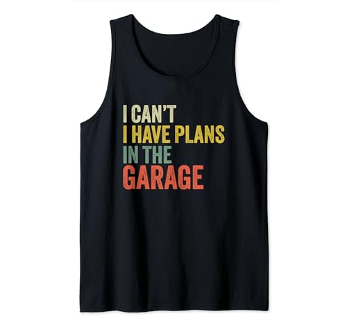 I Can't I Have Plans in the Garage Car Mechanics Funny Humor Camiseta sin Mangas