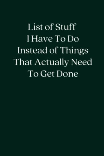 List of Stuff I Have To Do Instead of Things That Actually Need To Get Done: Blank Lined Notebook; Funny Workplace Gag Gift; Office Humor for Sarcastic Friends, Coworkers, Bosses and Employees image 2