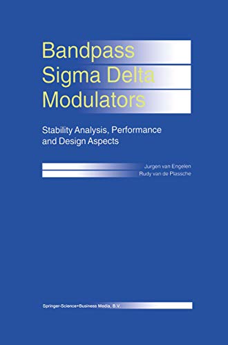 Bandpass Sigma Delta Modulators: Stability Analysis, Performance and Design Aspects (English Edition)