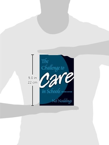 The Challenge to Care in Schools: An Alternative Approach to Education, Second Edition (Advances in Contemporary Educational Thought Series)