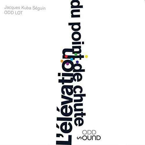L'elevation Du Point de Chute [Audio CD] Jacques Kuba Seguin
