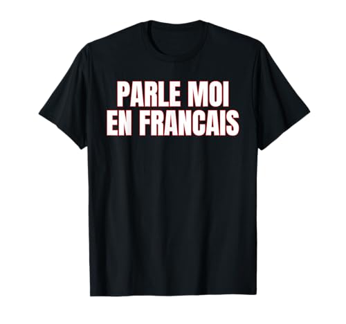Speak To Me In French Language Learning French T-Shirt