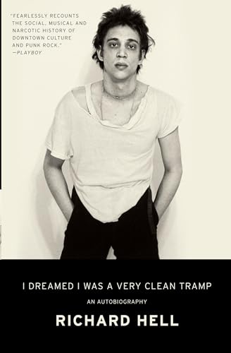 I Dreamed I Was a Very Clean Tramp: An Autobiography – A Poetic Coming-of-Age Memoir of Self-Invention, Music, and the Birth of Punk Rock