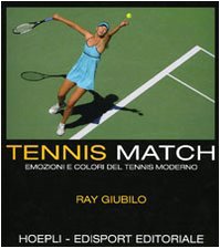Tennis match. Emozioni e colori del tennis moderno. Ediz. illustrata