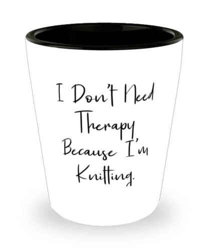 Knitting Gifts For Men Women, I Don't Need Therapy Because I'm Knitting, Fancy Knitting Shot Glass, Ceramic Cup From