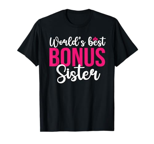 World's Best Bonus Sister Step Sister Bonus Sis T-Shirt