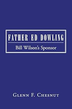 Father Ed Dowling: Bill Wilson's Sponsor