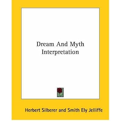 [(Dream and Myth Interpretation * *)] [Author: Herbert Silberer] published on