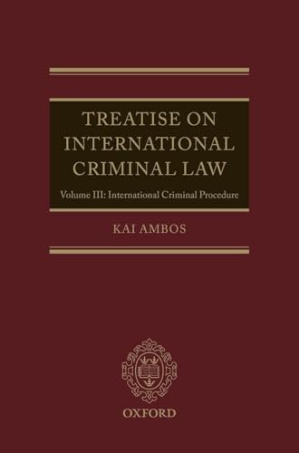 Treatise on International Criminal Law: Volume III: International Criminal Procedure