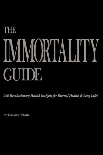 The Immortality Guide (200 Revolutionary Health Insite