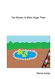 Fun Rhymes to Make Happy Times (Sweet Rhymes For Sleepy Bedtimes)