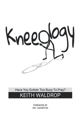 Kneeology: Have you gotten too busy to pray?