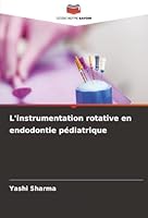 L'instrumentation rotative en endodontie pédiatrique (French Edition) 6208887623 Book Cover