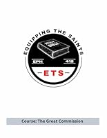 Equipping the Saints Bible School: The Great Commission (ETS Bible School) 1678646687 Book Cover