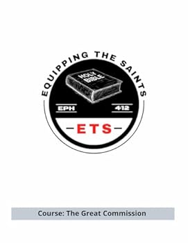 Paperback Equipping the Saints Bible School: The Great Commission (ETS Bible School) Book