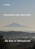 bodensee camping  Sehnsuchtsort und Ankerpunkt: Ein Haus in Südfrankreich