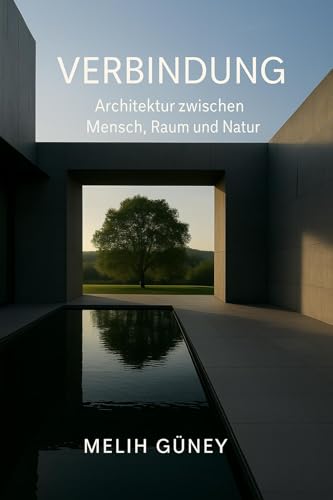 VERBINDUNG - Architektur zwischen Mensch, Raum und Natur