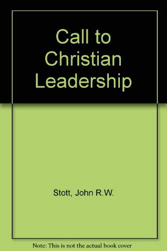Call to Christian Leadership: John R.W. Stott: 9780551011960: Amazon ...