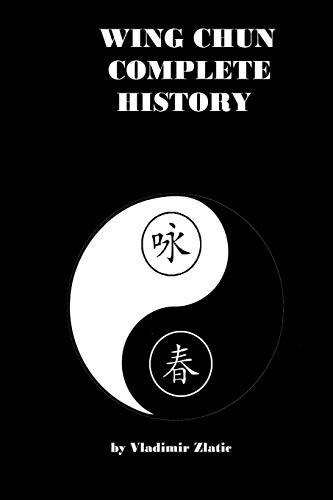 Wing Chun Complete History (Martial arts History)