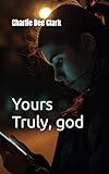 Yours Truly, god