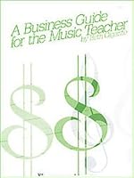 A Business Guide for the Music Teacher 0849793246 Book Cover