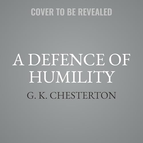 A Defence of Humility by G. K. Chesterton Audiobook