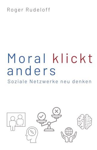 Moral klickt anders: Soziale Netzwerke neu denken