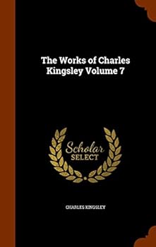 Hardcover The Works of Charles Kingsley Volume 7 Book