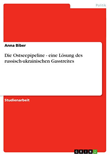 Preisvergleich Produktbild Die Ostseepipeline - eine Lösung des russisch-ukrainischen Gasstreites