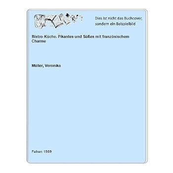 Hardcover Bistro-Küche. Pikantes und Süsses mit französischem Charme [German] Book