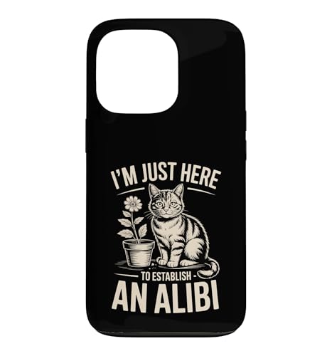 I'm Just Here To establish An Alibi Cat ���[���A �X�}�z�P�[�X iPhone 13 Pro �p