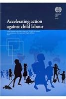 Accelereating the Elimination of Child Labour: Global Report Under the Followp to the ILO Declaration on Fundamental Principles and Rights at Work, 2010: International Labour Conference, 99th Session, 9221218732 Book Cover