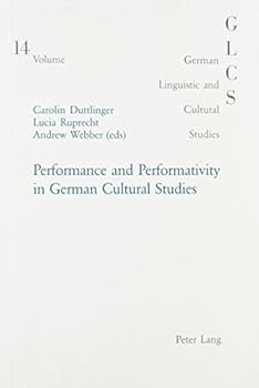 Paperback Performance and Performativity in German Cultural Studies Book