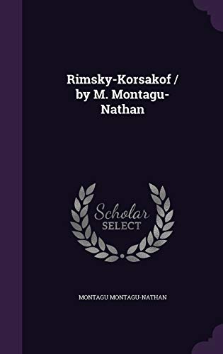Rimsky-Korsakof / by M. Montagu-Nathan