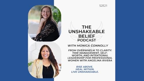 From Overwhelm to Clarity: Time Management, Self-Worth, and Intentional Leadership for Professional Women with Angelina Rivera